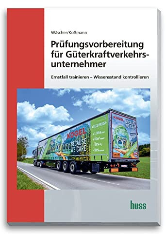 Prüfungsvorbereitung für Güterkraftverkehrsunternehmer: Erfolgreich durch die Fachkundeprüfung