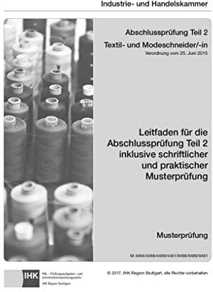 Abschlussprüfung Teil 2 Textil- und Modeschneider/-in: Leitfaden für die Abschlussprüfung Teil 2 inklusive schriftlicher und praktischer Musterprüfung