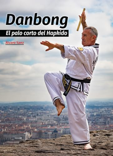 Danbong: El palo corto del Hapkido.
