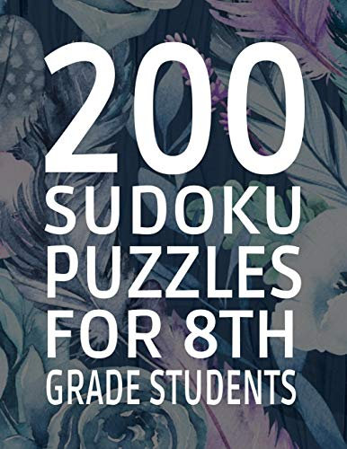 200 Sudoku Puzzles for 8th Grade Students: Difficulty Level Easy, 251 Pages, Soft Matte Cover, 8.5 x 11