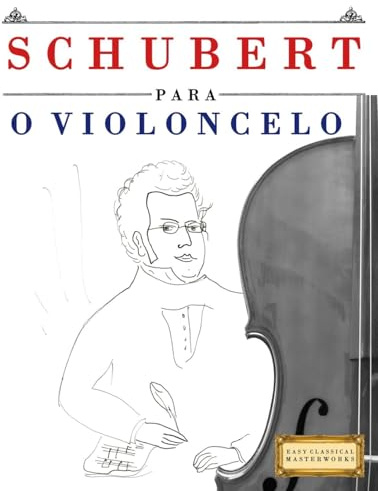 Schubert para o Violoncelo: 10 peças fáciles para o Violoncelo livro para principiantes