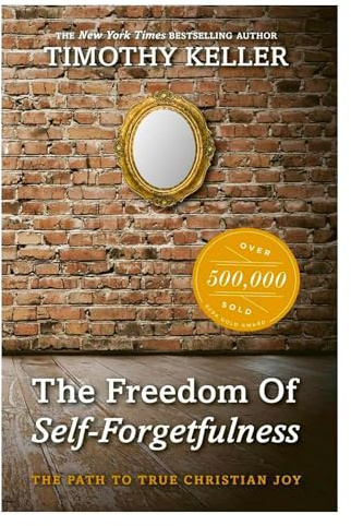 The Freedom of Self Forgetfulness: The Path to True Christian Joy