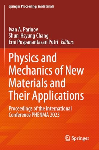 Physics and Mechanics of New Materials and Their Applications: Proceedings of the International Conference PHENMA 2023: 41 (Springer Proceedings in Materials, 41)