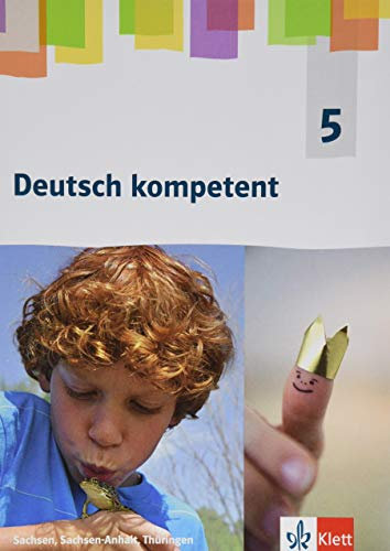 Deutsch kompetent 5. Ausgabe Sachsen, Sachsen-Anhalt, Thüringen Gymnasium: Schulbuch Klasse 5 (Deutsch kompetent. Ausgabe für Sachsen, Sachsen-Anhalt, Thüringen Gymnasium ab 2019)