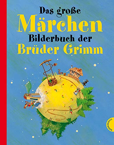 Das große Märchenbilderbuch der Brüder Grimm: 7 Grimm-Märchen auf einen Streich. Nachw. v. Claudia Blei-Hoch