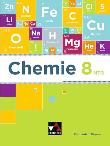 Chemie – Bayern / Chemie Bayern 8 NTG: Chemie für Gymnasien / Chemie für die 8. Jahrgangsstufe an naturwissenschaftlich-technologischen Gymnasien (Chemie – Bayern: Chemie für Gymnasien)