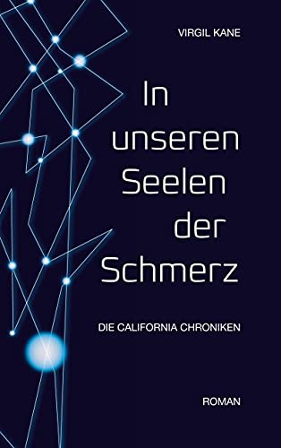 In unseren Seelen der Schmerz: Die California Chroniken