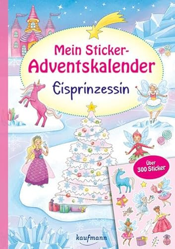Mein Sticker-Adventskalender: Eisprinzessin - Über 300 Sticker + Stickerheft-Adventskalender (Mein Stickerbuch: ab 3 Jahre)