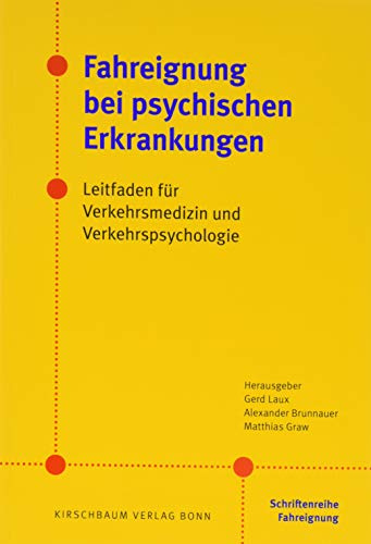 Fahreignung bei psychischen Erkrankungen: Leitfaden für Verkehrsmedizin und Verkehrspsychologie