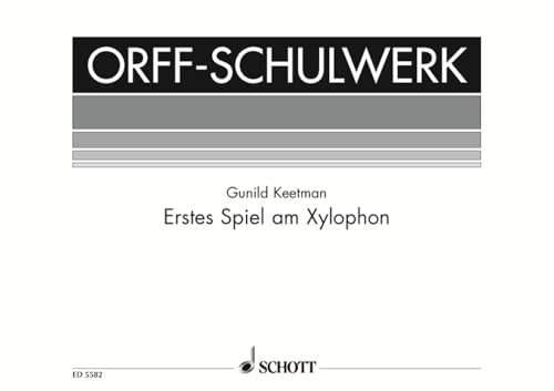 Erstes Spiel am Xylophon: Xylophon. Spielpartitur. (Orff-Schulwerk)