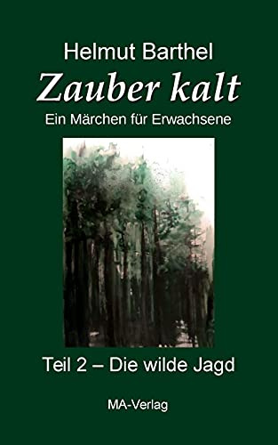 Zauber kalt - Ein Märchen für Erwachsene . Teil 2: Die wilde Jagd