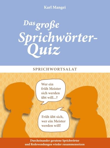 Gedächtnistraining für Senioren – Sprichwörter-Quiz 2, Weisheiten mit Witz: Das große Sprichwörter-Quiz | Quizfragen zum Mitraten und Erinnern – Gedächtnistraining mit Spaß – Beschäftigung bei Demenz und Gedächtnisschwäche
