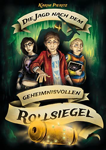 Die Jagd nach dem geheimnisvollen Rollsiegel (Jugendbuch): Jugendbuch-Reihe für coole Jungen und abenteuerlustige Mädchen ab 12 Jahren (Geheimnisvolle Jagd)