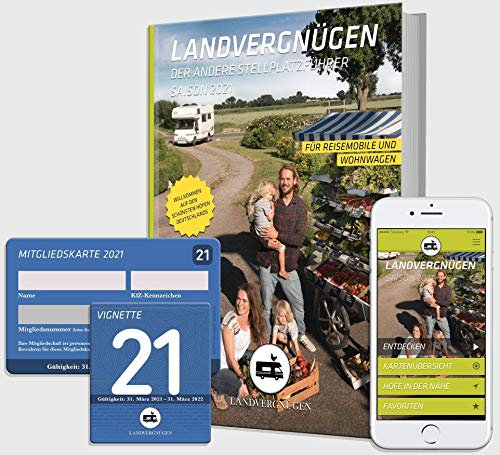 Landvergnügen Deutschland: Der andere Stellplatzführer Saison 2021