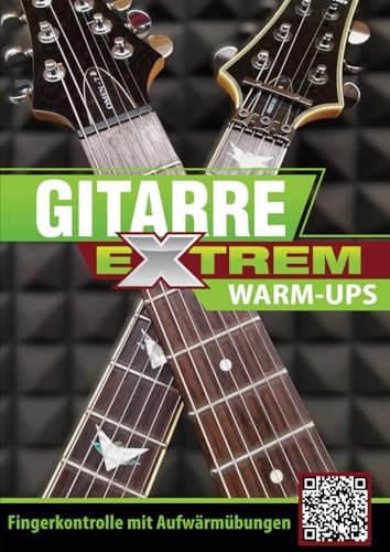 Gitarre Extrem - Warm-Ups: Fingerkontrolle mit Aufwärmübungen