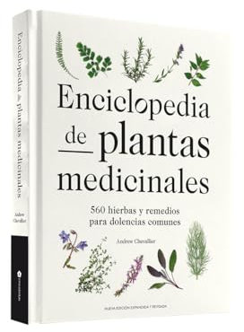 Enciclopedia de plantas medicinales: 560 hierbas y remedios para dolencias comunes (JARDINERIA Y PLANTAS DE INTERIOR)