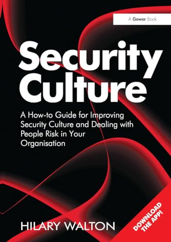 Security Culture: A How-to Guide for Improving Security Culture and Dealing with People Risk in Your Organisation