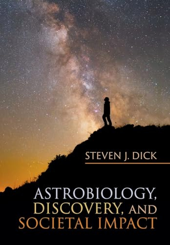 Astrobiology, Discovery, and Societal Impact (Cambridge Astrobiology, 9)