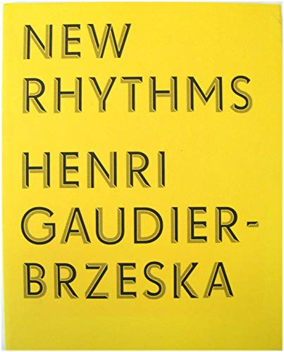 New Rhythms : Henri Gaudier-Brzeska -- Art, Dance and Movement in London, 1911-15 [Gaudier Brzeska]