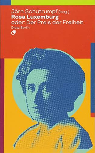 Rosa Luxemburg oder: Der Preis der Freiheit