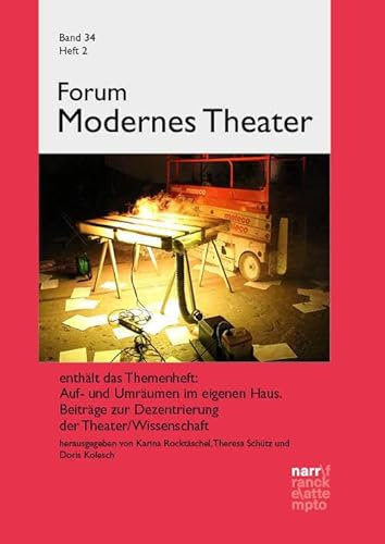 Forum Modernes Theater 34, 2: Themenheft: Auf- und Umräumen im eigenen Haus. Beiträge zur Dezentrierung der Theater/Wissenschaft (Forum Modernes Theater: Schriftenreihe)