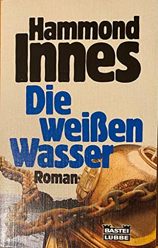 Die weissen Wasser (Allgemeine Reihe. Bastei Lübbe Taschenbücher)