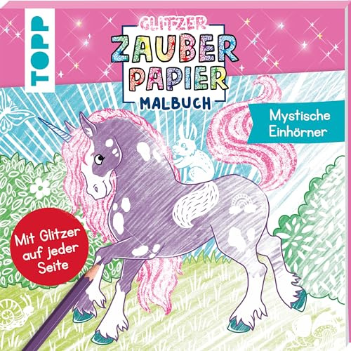 Glitzer Zauberpapier Malbuch Mystische Einhörner: Mit Glitzerseiten (Glitzer Zauberpapier (Malbücher))