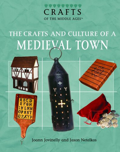 The Crafts And Culture of a Medieval Town (Crafts of the Middle Ages)