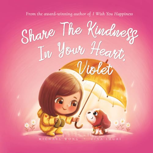 Share The Kindness In Your Heart, Violet: Picco Puppy (The Unconditional Love for Violet Series)