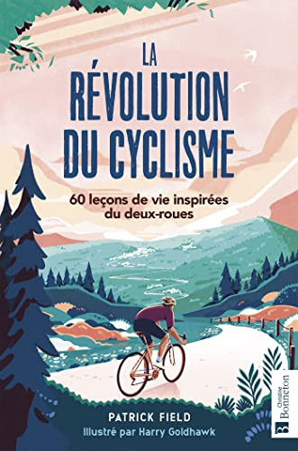 La révolution du cyclisme: 60 leçons de vie inspirées du deux-roues