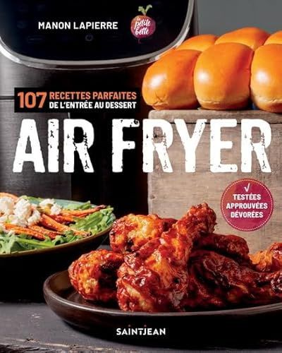 Air fryer. 107 recettes parfaites de l'entrée aux desserts