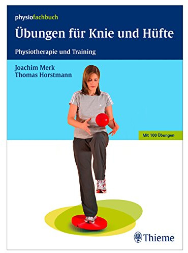 Übungen für Knie und Hüfte: Physiotherapie und Training: Physiotherapie und Training. Mit 100 Übungen