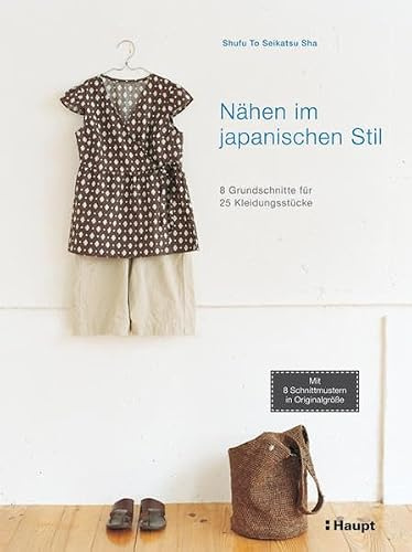 Nähen im japanischen Stil: 8 Grundschnitte für 25 Kleidungsstücke