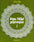 Omas Häkelgeheimnisse, Bd.2, Gehäkelte Spitzen und Deckchen