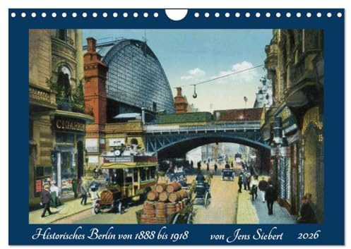 Historisches Berlin von 1888 bis 1918 (Wandkalender 2026 DIN A4 quer), CALVENDO Monatskalender: Ein Kalender mit Reprofotografien antiquarischer ... Berlin von 1888 bis 1918 (CALVENDO Orte)