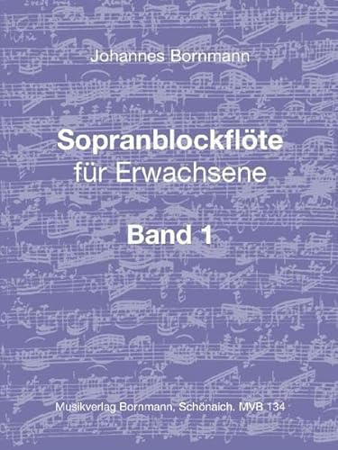 Sopranblockflöte für Erwachsene Bd. 1: Grundlagen, Lehrgang, Literatur