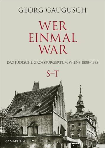 Wer einmal war S–T: Das jüdische Großbürgertum Wiens 1800–1938 (Wer einmal war: Das jüdische Großbürgertum Wiens 1800–1938)