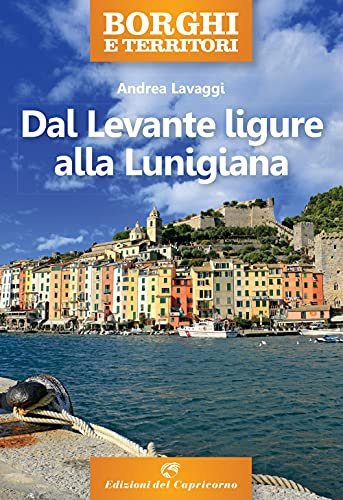 Borghi e territori. Dal Levante ligure alla Lunigiana