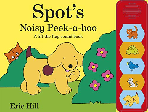 Spot's Noisy Peek-a-boo: A lift-the-flap sound book