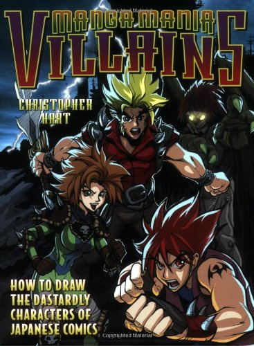 Manga Mania Villains: How to Draw the Dastardly Characters of Japanese Comics
