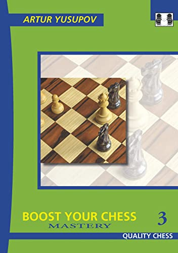 Boost Your Chess: Mastery (Yusupov's Chess School, 3)
