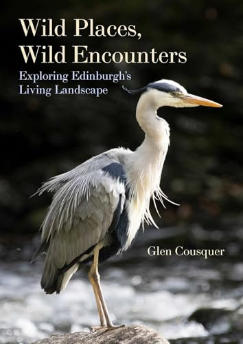 Wild Places, Wild Encounters: Exploring Edinburgh’s Living Landscape