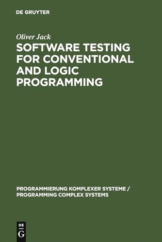 Software Testing for Conventional and Logic Programming: Diss. (Programmierung Komplexer Systeme / Programming Complex Systems, 10)