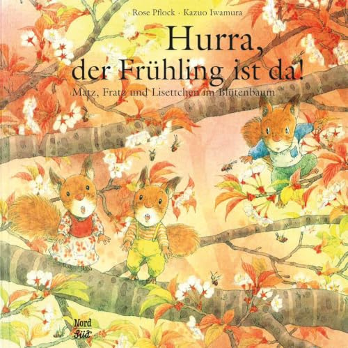 Hurra, der Frühling ist da!: Matz, Fratz und Lisettchen im Blütenbaum (Matz Fratz Lisettchen)
