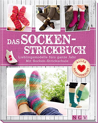 Das Socken-Strickbuch: Lieblingsmodelle fürs ganze Jahr. Mit Socken-Strickschule