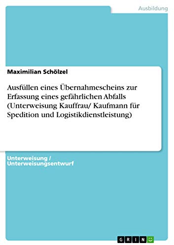 Ausfüllen eines Übernahmescheins zur Erfassung eines gefährlichen Abfalls (Unterweisung Kauffrau/ Kaufmann für Spedition und Logistikdienstleistung)