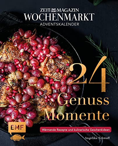 Adventskalender ZEIT magazin Wochenmarkt: 24 Genussmomente: Wärmende Rezepte und kulinarische Geschenkideen – Mit perforierten Seiten zum Auftrennen