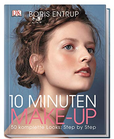 10 Minuten Make-up: 50 komplette Looks: Step by Step