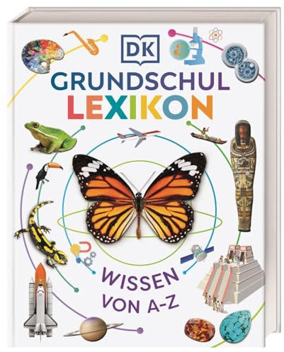 DK Grundschullexikon: Wissen von A-Z. Das große Kinderlexikon mit über 250 Themen und mehr als 1.000 Bildern. Für Kinder ab 6 Jahren