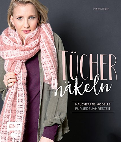 Tücher häkeln: Hauchzarte Modelle für jede Jahreszeit